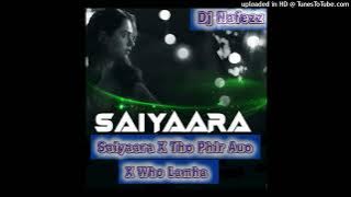 Mere Naseeb Mein X Saiyaara X Tho Fir Aao - MegamIx Mashup- DJ NAFIZZ - Mashup