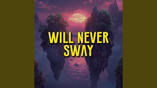 will never sway