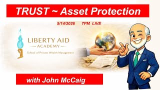TRUST Asset Protection Liberty Aid Academy John McCaig