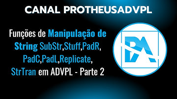 Aula 7.15 - Funções de Manipulação de String SubStr,Stuff,PadR, PadC,PadL,Replicate,StrTran em ADVPL