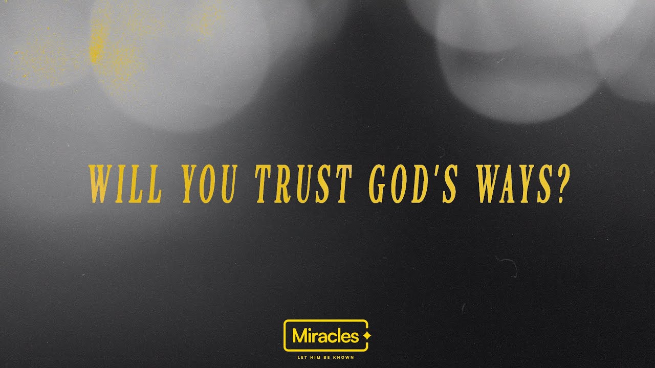 Will You Trust God’s Ways? | Miracles Week 6 | Patrick Mercado