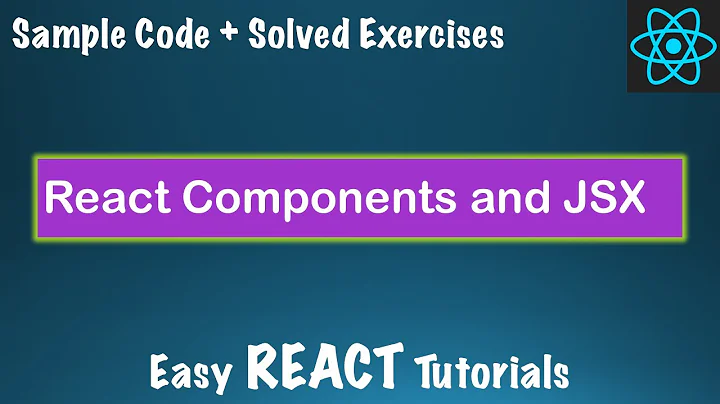 React Tutorial - Learn React JS - Course Lesson #2 - React Components and JSX - ReactJS Tutorials