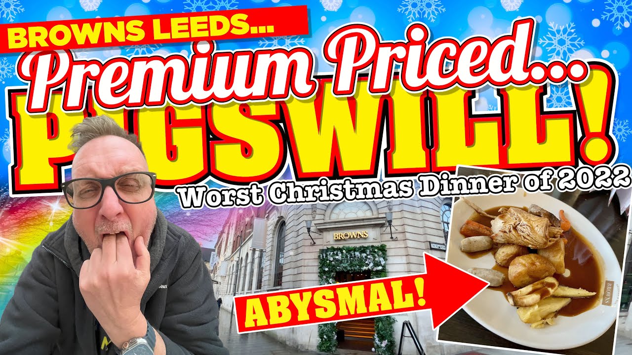 the-worst-christmas-dinner-of-2022-goes-to-browns-leeds-premium-priced