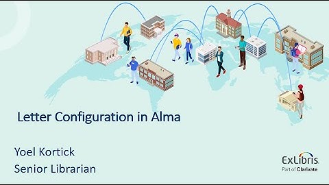 Letter Configuration in Alma (including new features in August 2023 release) (July 3, 2023)