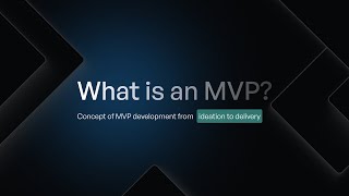 What is an MVP? Concept of MVP development from ideation to delivery