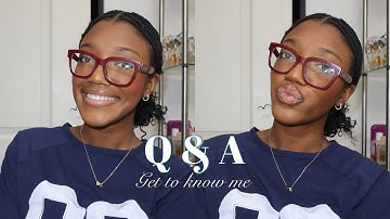 Q&A - GET TO KNOW ME!