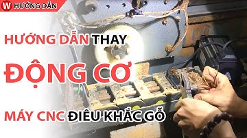 HƯỚNG DẪN | Thay động cơ máy CNC điêu khắc gỗ | CNC Đông Phương