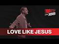 Love Like Jesus | Week 1 | Pastor Mark Lehmann
