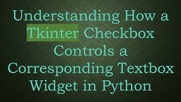 Understanding How a Tkinter Checkbox Controls a Corresponding Textbox Widget in Python