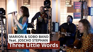 Video thumbnail of "Three Little Words - MARION & SOBO BAND feat JOSCHO STEPHAN (live in Coburg)"