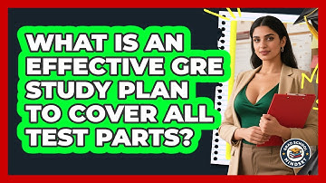 What Is An Effective GRE Study Plan To Cover All Test Parts? - Grad School Mindset