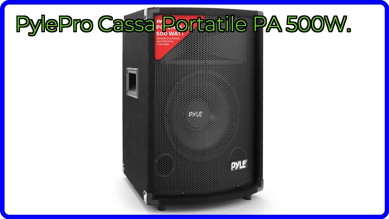 RECENSIONE (2025) : PylePro Cassa Portatile PA 500W.. DETTAGLI ESSENZIALI