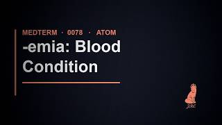 MedTerm 0078 · -emia: Blood Condition MedTerm 0078 · -emia: Blood Condition