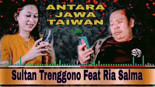 Antara Jawa Taiwan (Lirik) - Sultan Trenggono Feat Ria Salma