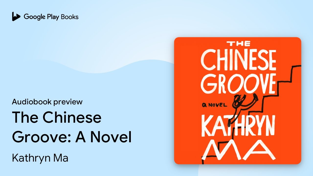 The Chinese Groove A Novel by Kathryn Ma · Audiobook preview YouTube