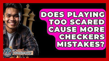 Does Playing Too Scared Cause More Checkers Mistakes? - The Board Game Xpert