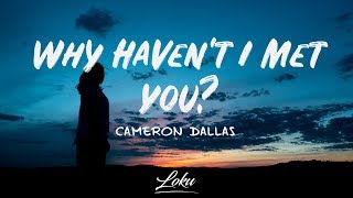 Cameron Dallas - Why Haven't I Met You? (Lyrics)