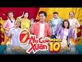 7 Nụ Cười Xuân 6 | Tập 10: Quốc Khánh gọi Lâm Vỹ Dạ là &quot;mối tình đầu&quot;, Tiến Luật đòi &quot;oánh ghen&quot;