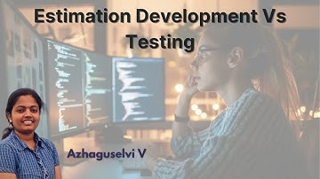Developer vs Tester View on Estimation in Agile Teams | Backlog Refinement Insights