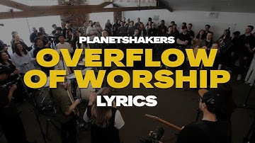 Overflow Of Worship | Songs For Church | Planetshakers | Lyrics