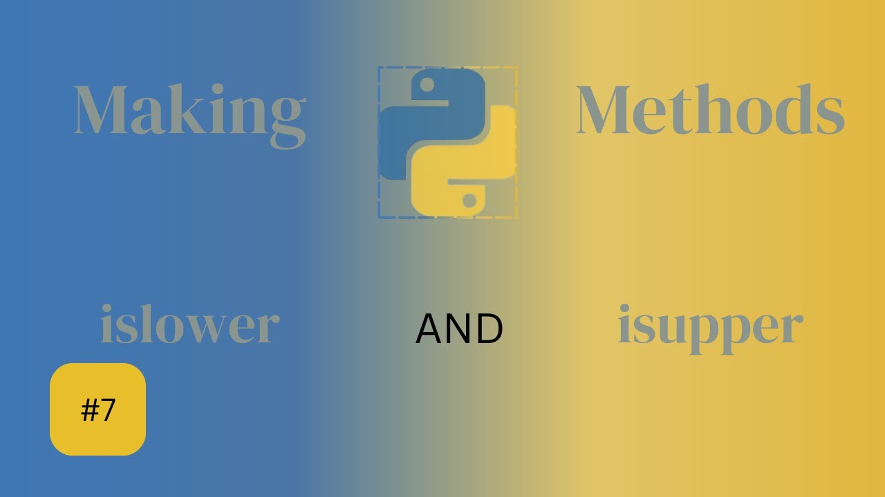 Making Methods | #7 | How isLower AND isUpper works ? | (Arabic) - YouTube