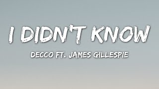 Decco - I Didn´t Know (Lyrics) ft. James Gillespie