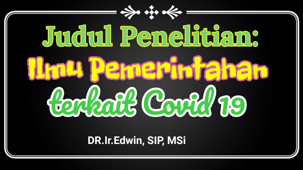 Membuat Judul Skripsi Tesis Ilmu Pemerintahan Terkait Covid 19 Dr Ir Edwin Msi Youtube