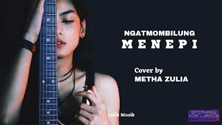 Ngatmombilung  -  Menepi  ( Lirik )  Cover by Metha Zulia