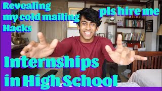 How to get Internships in High School & College | Cold Mailing Tricks
