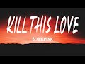 Blackpink kill this love lyrics  english subtitle