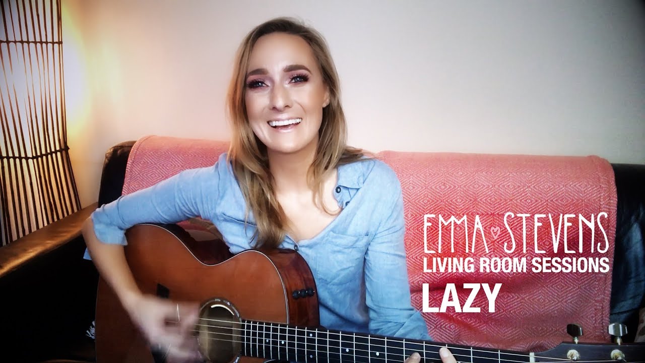 Watch Emma Stevens - Lazy - Living Room Sessions on YouTube Watch Emma Stevens - Lazy - Living Room Sessions on YouTube