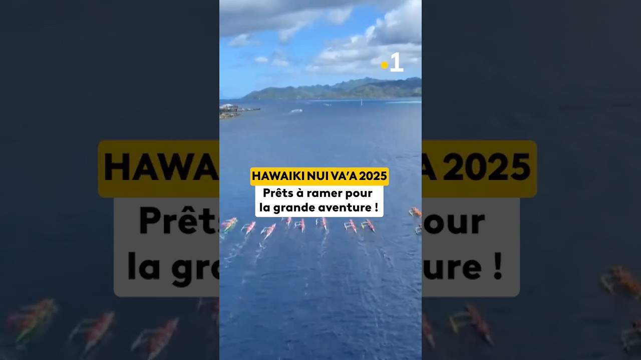 Hawaiki nui va'a 2025 : en avant pour la grande aventure