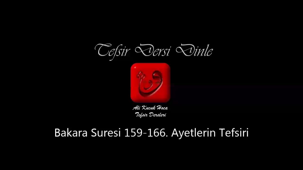 Ali Küçük - Bakara Suresi 159-166. Ayetler Tefsiri / MP3 - Ses