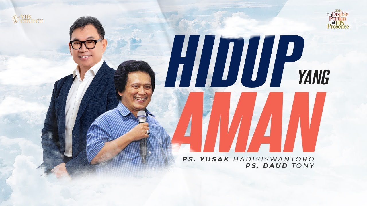 HIDUP YANG AMAN | IBADAH KENAIKAN YESUS KRISTUS | Ps. YUSAK HADISISWANTORO & Ps. DAUD TONY