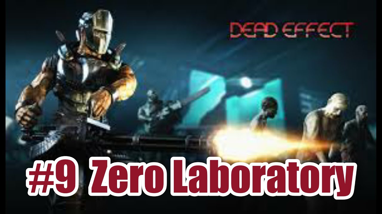 Dead Effect Gameplay [ Mission-9 Zero Laboratory ] 1080HD No Commentary ...