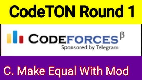 C. Make Equal With Mod | CodeTON Round 1 |1656C | Codeforces | CPP problem solving bangla tutorial