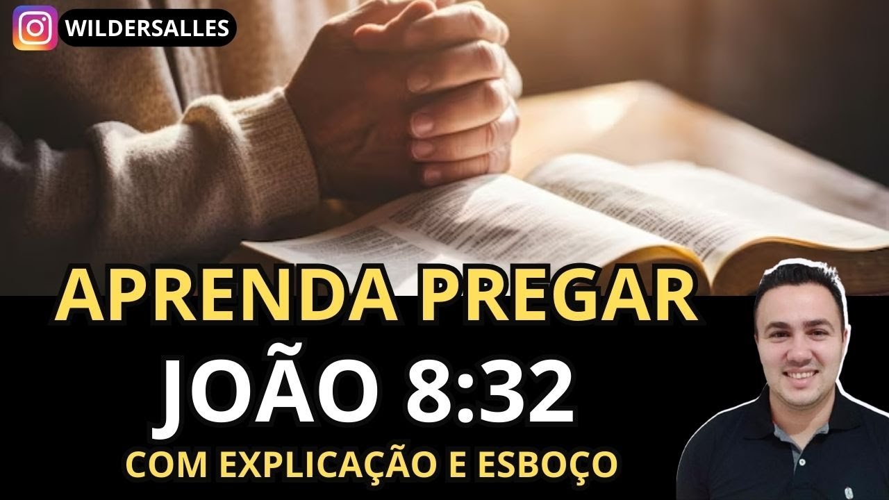 APRENDA PREGAR JOÃO 8:32 (A VERDADE QUE LIBERTA COM EXPLICAÇÃO E ESBOÇO)
