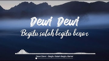 Dewi Dewi • Begitu salah begitu benar [Lirik]