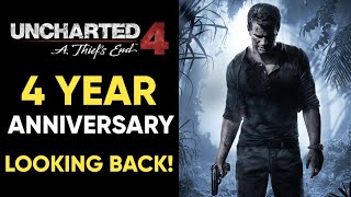 Looking Back At Uncharted 4 - 4 YEAR ANNIVERSARY!!