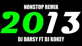 2013 NONSTOP REMIX DJ DARSY FT DJ KOKEY