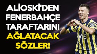 Alioskiden Fenerbahçe Taraftarını Ağlatacak Sözler Ne Olursa Olsun Onları Çok Seviyoruz