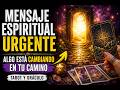 Mensaje Espiritual Urgente: Tu Camino Está Cambiando y Esta Señal No Es Casual | Tarot y Oráculo