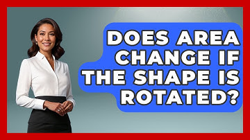 Does Area Change If the Shape Is Rotated? - All About Geometry