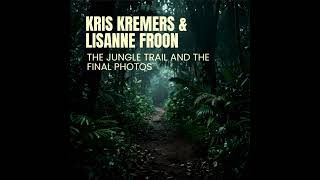 Kris Kremers & Liselotte Froon: The Jungle Trail and the Final Photos (E155)