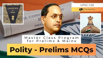 Polity - Prelims MCQs | UPSC CSE Master Class Program for Prelims & Mains | Edukemy
