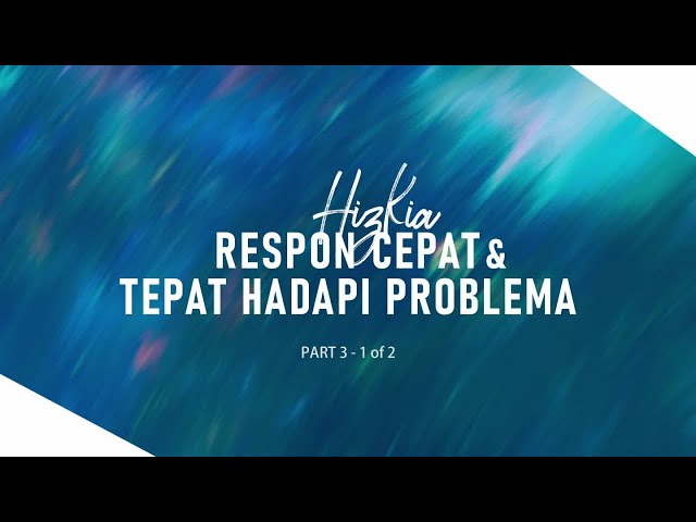 Hizkia - Respon Cepat & Tepat Hadapi Problema (1 of 2) (Official Khotbah Philip Mantofa) class=