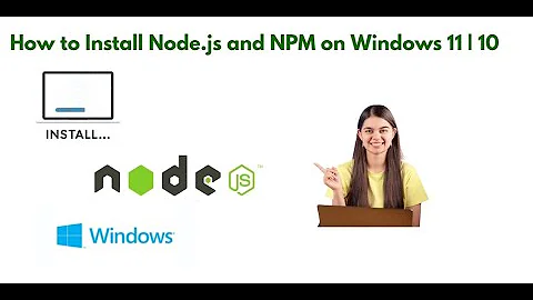How to Install Node js and Npm on Windows 11|10