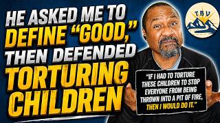 He Asked Me to Define “Good,” Then Defended Torturing Children | Christian Morality Debate