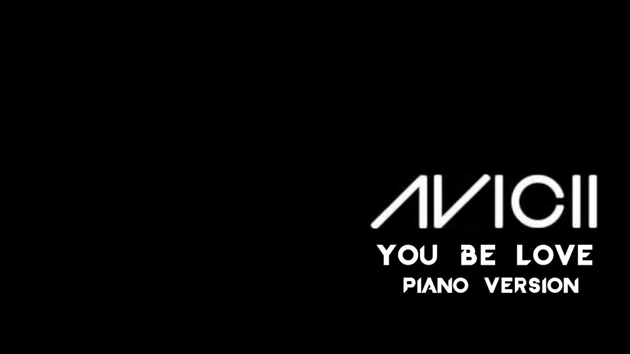 Avicii - You be Love (Piano Version)