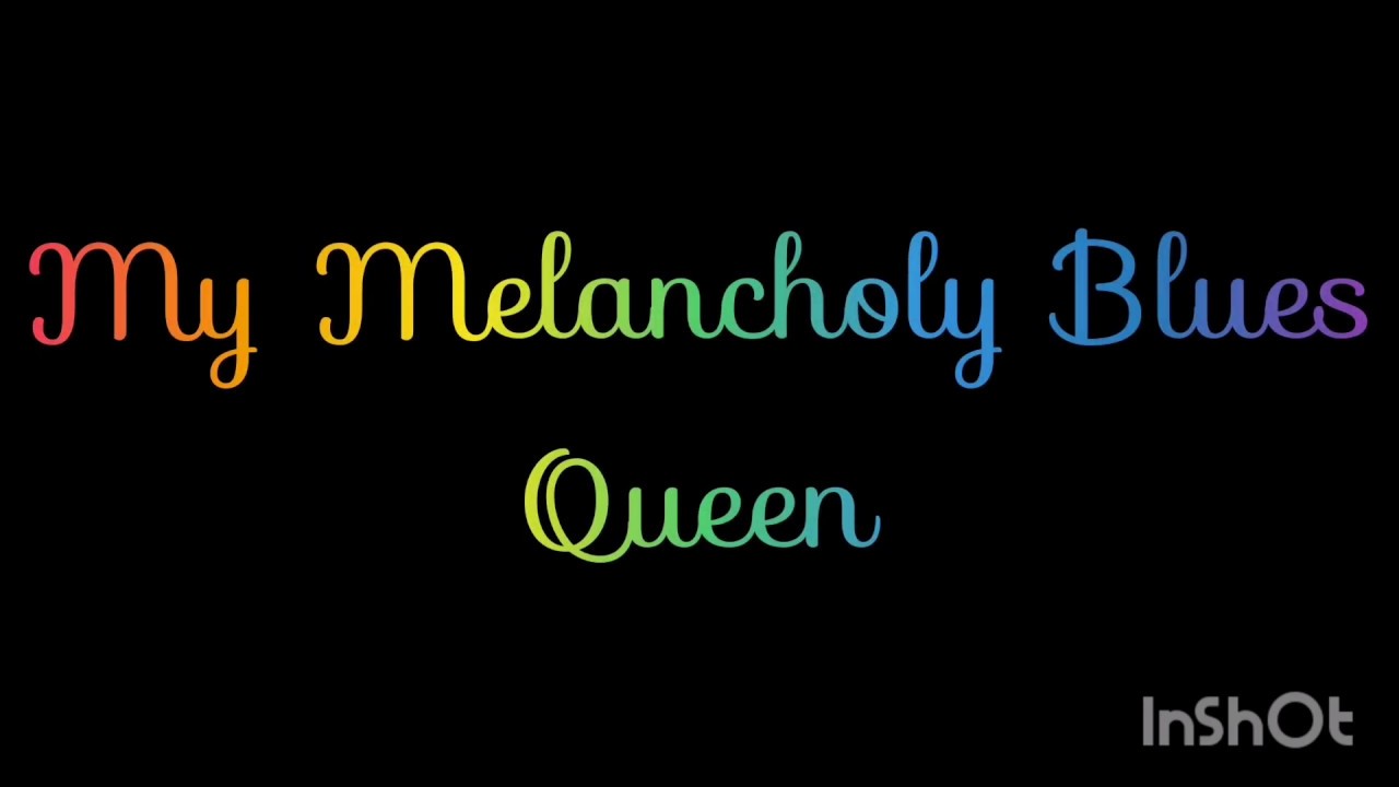 My Melancholy Blues Queen (Traduzione in italiano) YouTube